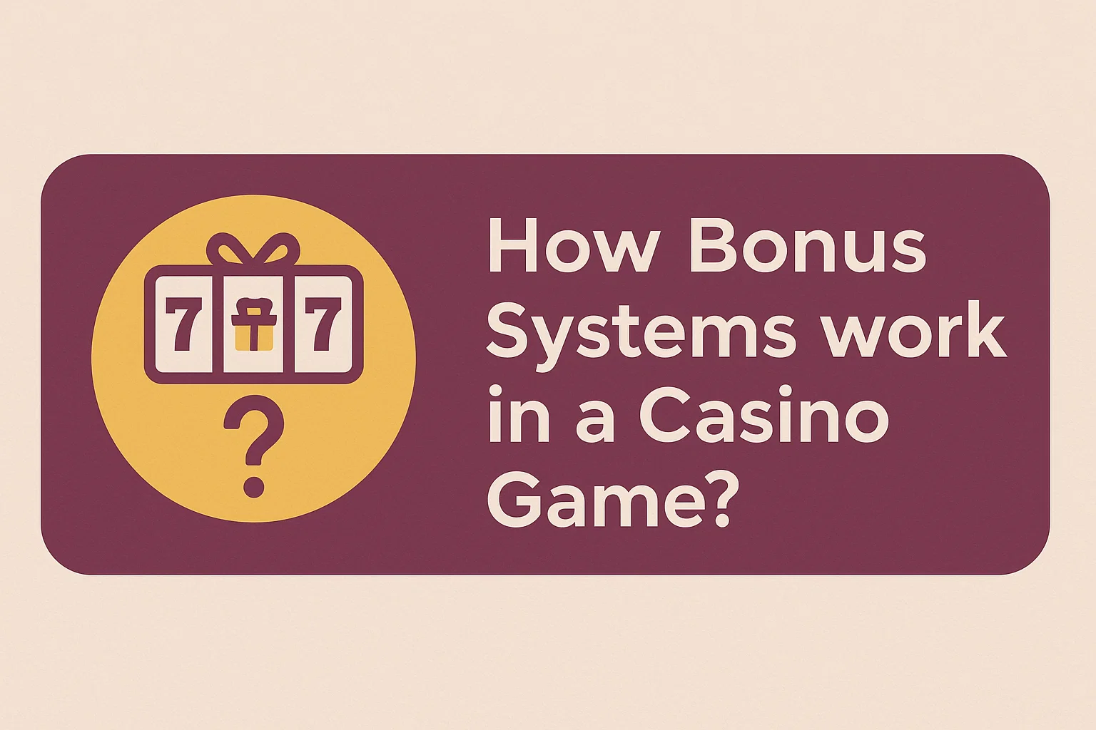 How Bonus Systems work in a Casino Game?