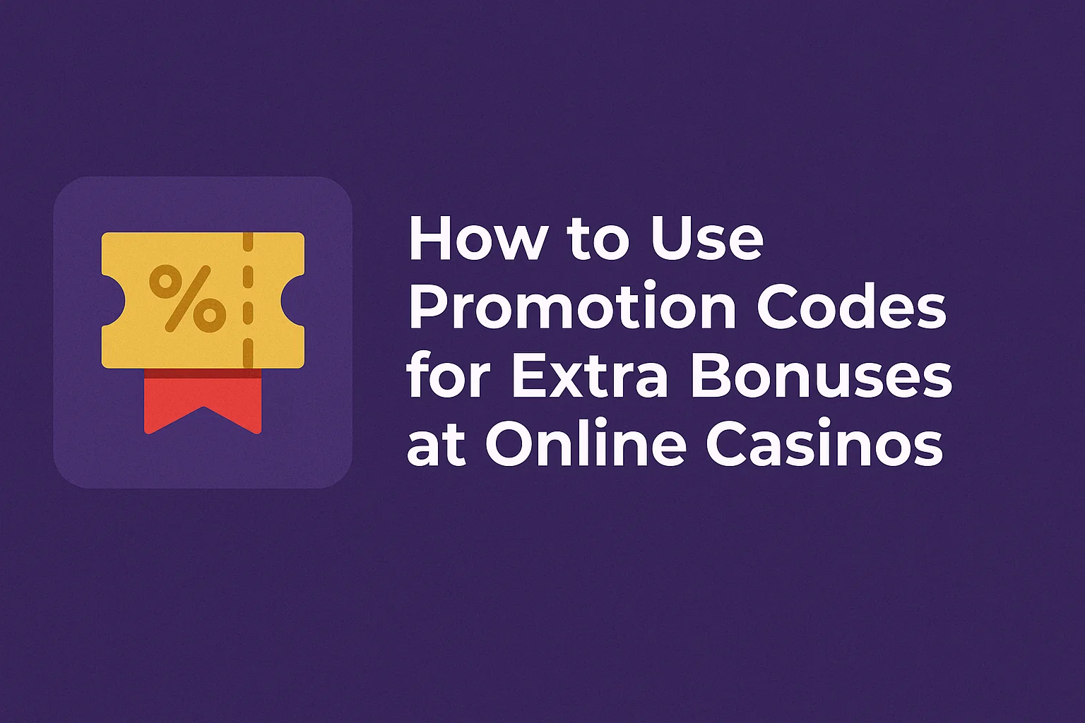 How to Use Promotion Codes for Extra Bonuses at Online Casinos
